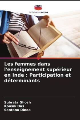 Ghosh / Das / Dinda |  Les femmes dans l'enseignement supérieur en Inde : Participation et déterminants | Buch |  Sack Fachmedien