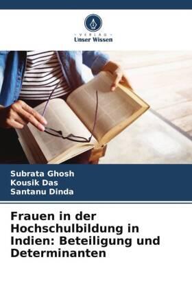 Ghosh / Das / Dinda |  Frauen in der Hochschulbildung in Indien: Beteiligung und Determinanten | Buch |  Sack Fachmedien