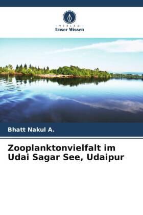 Nakul A. |  Zooplanktonvielfalt im Udai Sagar See, Udaipur | Buch |  Sack Fachmedien