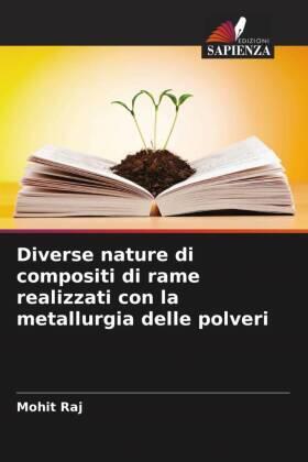 Raj |  Diverse nature di compositi di rame realizzati con la metallurgia delle polveri | Buch |  Sack Fachmedien