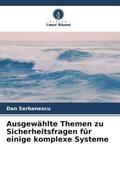 Serbanescu |  Ausgewählte Themen zu Sicherheitsfragen für einige komplexe Systeme | Buch |  Sack Fachmedien
