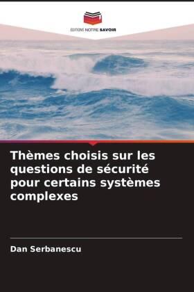 Serbanescu |  Thèmes choisis sur les questions de sécurité pour certains systèmes complexes | Buch |  Sack Fachmedien