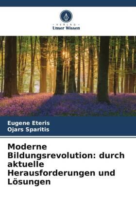Eteris / Sparitis |  Moderne Bildungsrevolution: durch aktuelle Herausforderungen und Lösungen | Buch |  Sack Fachmedien