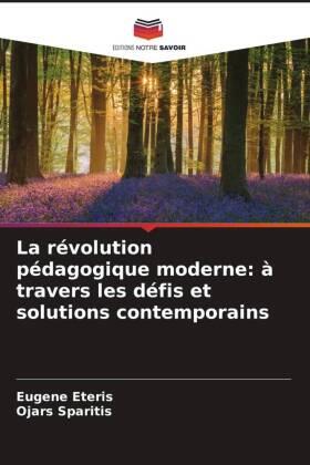 Eteris / Sparitis |  La révolution pédagogique moderne: à travers les défis et solutions contemporains | Buch |  Sack Fachmedien