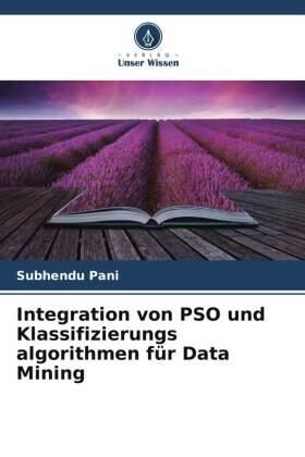 Pani |  Integration von PSO und Klassifizierungs algorithmen für Data Mining | Buch |  Sack Fachmedien
