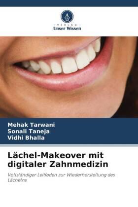 Tarwani / Taneja / Bhalla |  Lächel-Makeover mit digitaler Zahnmedizin | Buch |  Sack Fachmedien