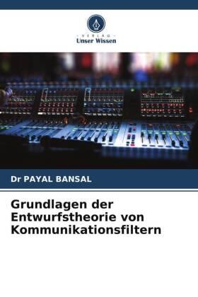 Bansal |  Grundlagen der Entwurfstheorie von Kommunikationsfiltern | Buch |  Sack Fachmedien
