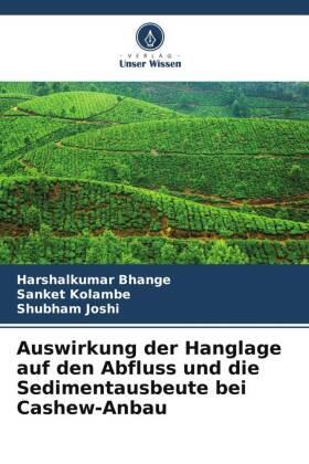 Bhange / Kolambe / Joshi |  Auswirkung der Hanglage auf den Abfluss und die Sedimentausbeute bei Cashew-Anbau | Buch |  Sack Fachmedien