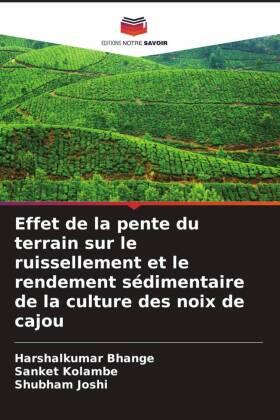 Bhange / Kolambe / Joshi |  Effet de la pente du terrain sur le ruissellement et le rendement sédimentaire de la culture des noix de cajou | Buch |  Sack Fachmedien