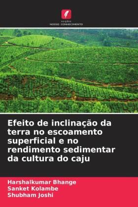Bhange / Kolambe / Joshi |  Efeito de inclinação da terra no escoamento superficial e no rendimento sedimentar da cultura do caju | Buch |  Sack Fachmedien