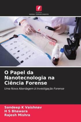 Vaishnav / Bhawara / Mishra |  O Papel da Nanotecnologia na Ciência Forense | Buch |  Sack Fachmedien