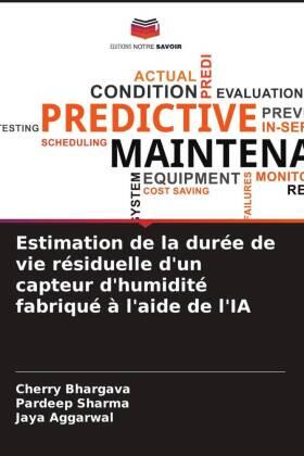 Bhargava / Sharma / Aggarwal |  Estimation de la durée de vie résiduelle d'un capteur d'humidité fabriqué à l'aide de l'IA | Buch |  Sack Fachmedien