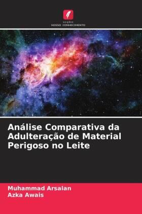 Arsalan / Awais |  Análise Comparativa da Adulteração de Material Perigoso no Leite | Buch |  Sack Fachmedien