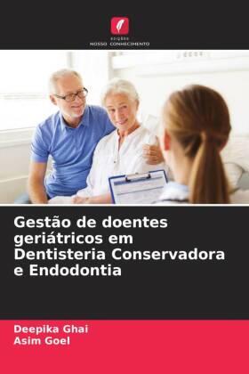 Ghai / Goel |  Gestão de doentes geriátricos em Dentisteria Conservadora e Endodontia | Buch |  Sack Fachmedien
