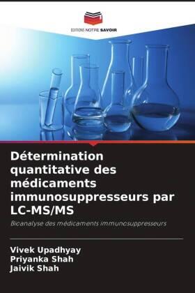 Upadhyay / Shah |  Détermination quantitative des médicaments immunosuppresseurs par LC-MS/MS | Buch |  Sack Fachmedien