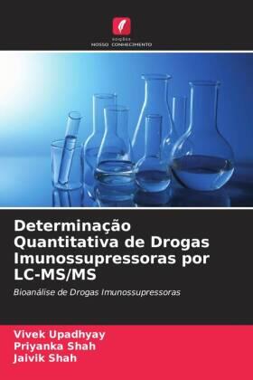 Upadhyay / Shah |  Determinação Quantitativa de Drogas Imunossupressoras por LC-MS/MS | Buch |  Sack Fachmedien