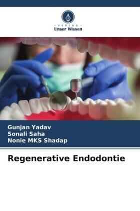 Yadav / Saha / Shadap |  Regenerative Endodontie | Buch |  Sack Fachmedien