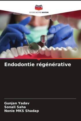Yadav / Saha / Shadap |  Endodontie régénérative | Buch |  Sack Fachmedien