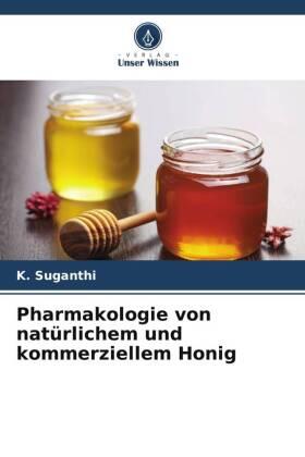 Suganthi |  Pharmakologie von natürlichem und kommerziellem Honig | Buch |  Sack Fachmedien