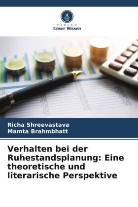 Shreevastava / Brahmbhatt |  Verhalten bei der Ruhestandsplanung: Eine theoretische und literarische Perspektive | Buch |  Sack Fachmedien