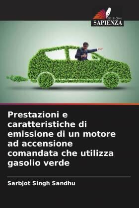 Sandhu |  Prestazioni e caratteristiche di emissione di un motore ad accensione comandata che utilizza gasolio verde | Buch |  Sack Fachmedien