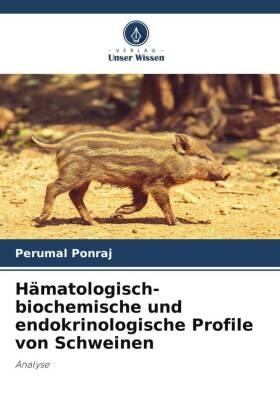 Ponraj |  Hämatologisch-biochemische und endokrinologische Profile von Schweinen | Buch |  Sack Fachmedien