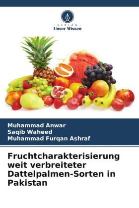 Anwar / Waheed / Furqan Ashraf |  Fruchtcharakterisierung weit verbreiteter Dattelpalmen-Sorten in Pakistan | Buch |  Sack Fachmedien