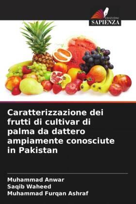 Anwar / Waheed / Furqan Ashraf |  Caratterizzazione dei frutti di cultivar di palma da dattero ampiamente conosciute in Pakistan | Buch |  Sack Fachmedien