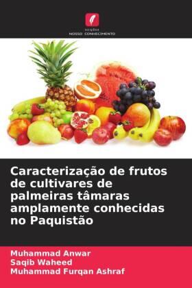Anwar / Waheed / Furqan Ashraf |  Caracterização de frutos de cultivares de palmeiras tâmaras amplamente conhecidas no Paquistão | Buch |  Sack Fachmedien