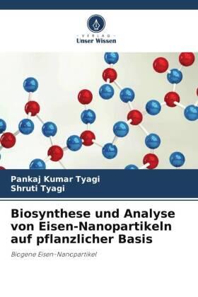 Tyagi |  Biosynthese und Analyse von Eisen-Nanopartikeln auf pflanzlicher Basis | Buch |  Sack Fachmedien
