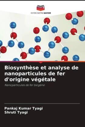 Tyagi |  Biosynthèse et analyse de nanoparticules de fer d'origine végétale | Buch |  Sack Fachmedien