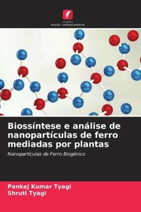 Tyagi |  Biossíntese e análise de nanopartículas de ferro mediadas por plantas | Buch |  Sack Fachmedien