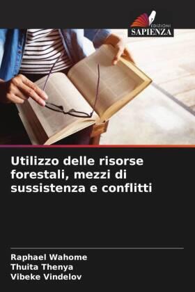 Wahome / Thenya / Vindelov |  Utilizzo delle risorse forestali, mezzi di sussistenza e conflitti | Buch |  Sack Fachmedien
