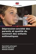 Jahangiri / Norouzi / Siadati |  Dépression-anxiété des parents et qualité du sommeil des enfants asthmatiques | Buch |  Sack Fachmedien