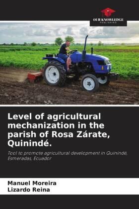 Moreira / Reina |  Level of agricultural mechanization in the parish of Rosa Zárate, Quinindé. | Buch |  Sack Fachmedien