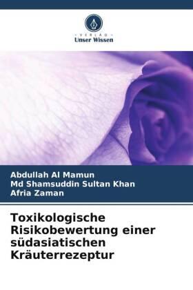 Al Mamun / Khan / Zaman |  Toxikologische Risikobewertung einer südasiatischen Kräuterrezeptur | Buch |  Sack Fachmedien