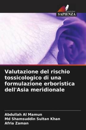 Al Mamun / Khan / Zaman |  Valutazione del rischio tossicologico di una formulazione erboristica dell'Asia meridionale | Buch |  Sack Fachmedien