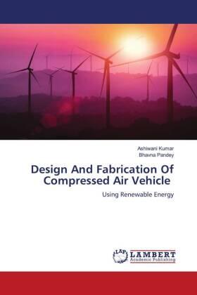 Kumar / Pandey |  Design And Fabrication Of Compressed Air Vehicle | Buch |  Sack Fachmedien