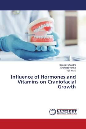Chandra / Verma / Tikku |  Influence of Hormones and Vitamins on Craniofacial Growth | Buch |  Sack Fachmedien