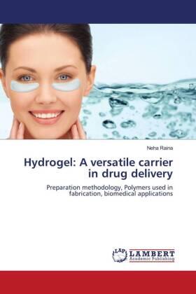 Raina |  Hydrogel: A versatile carrier in drug delivery | Buch |  Sack Fachmedien