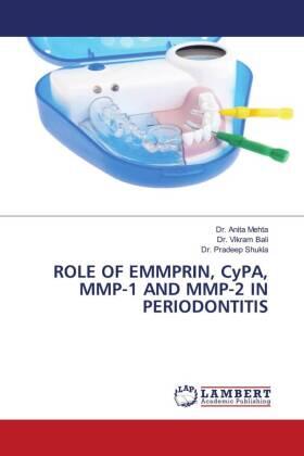 Mehta / Bali / Shukla |  ROLE OF EMMPRIN, CyPA, MMP-1 AND MMP-2 IN PERIODONTITIS | Buch |  Sack Fachmedien