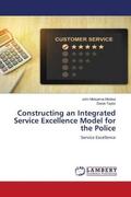 Modise / Taylor |  Constructing an Integrated Service Excellence Model for the Police | Buch |  Sack Fachmedien
