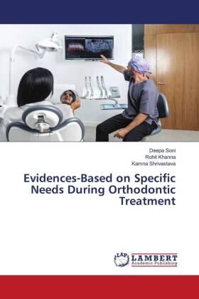 Soni / Khanna / Shrivastava |  Evidences-Based on Specific Needs During Orthodontic Treatment | Buch |  Sack Fachmedien