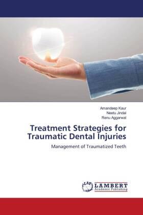 Kaur / Jindal / Aggarwal |  Treatment Strategies for Traumatic Dental Injuries | Buch |  Sack Fachmedien