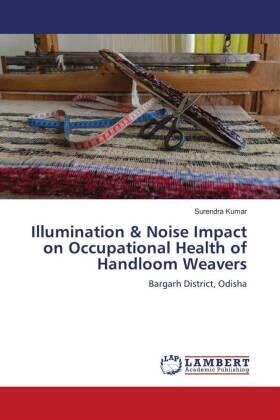 Kumar |  Illumination & Noise Impact on Occupational Health of Handloom Weavers | Buch |  Sack Fachmedien