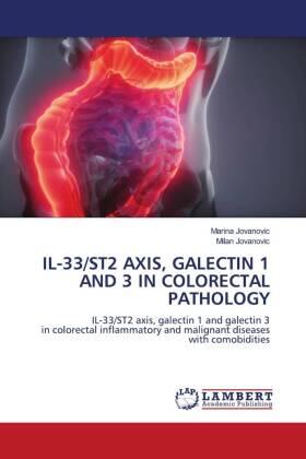 Jovanovic |  IL-33/ST2 AXIS, GALECTIN 1 AND 3 IN COLORECTAL PATHOLOGY | Buch |  Sack Fachmedien