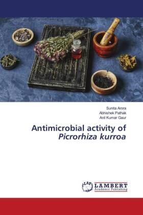 Arora / Pathak / Kumar Gaur |  Antimicrobial activity of Picrorhiza kurroa | Buch |  Sack Fachmedien