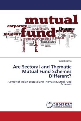 Sharma |  Are Sectoral and Thematic Mutual Fund Schemes Different? | Buch |  Sack Fachmedien
