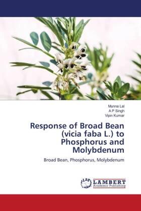 Lal / Singh / Kumar |  Response of Broad Bean (vicia faba L.) to Phosphorus and Molybdenum | Buch |  Sack Fachmedien