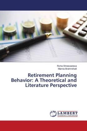 Shreevastava / Brahmbhatt |  Retirement Planning Behavior: A Theoretical and Literature Perspective | Buch |  Sack Fachmedien